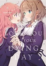 Kartonierter Einband I Want to Love You Till Your Dying Day 6 von Nachi Aono