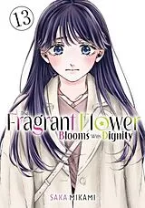 Kartonierter Einband The Fragrant Flower Blooms With Dignity 13 von Saka Mikami
