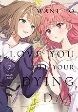 Kartonierter Einband I Want to Love You Till Your Dying Day 7 von Nachi Aono