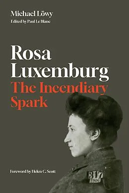 E-Book (epub) Rosa Luxemburg: The Incendiary Spark von Michael Löwy