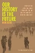 Kartonierter Einband Our History Is the Future von Nick Estes