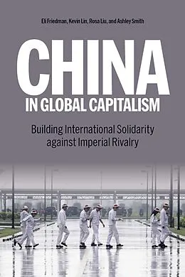 E-Book (epub) China in Global Capitalism von Kevin Lin, Rosa Liu, Eli Friedman