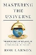 Livre Relié Mastering the Universe de Larson Rob