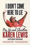 Livre Relié I Didn't Come Here to Lie de Karen G J Lewis, Elizabeth Todd-Breland