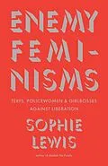 E-Book (epub) Enemy Feminisms von Sophie Lewis