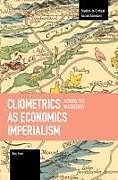 Couverture cartonnée Cliometrics as Economics Imperialism: Across the Watershed de Ben Fine