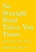 Kartonierter Einband No Straight Road Takes You There von Solnit Rebecca