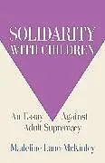 Kartonierter Einband (Kt) Solidarity with Children von Madeline Lane-McKinley