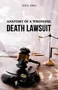E-Book (epub) Anatomy of a Wrongful Death Lawsuit von John Siko