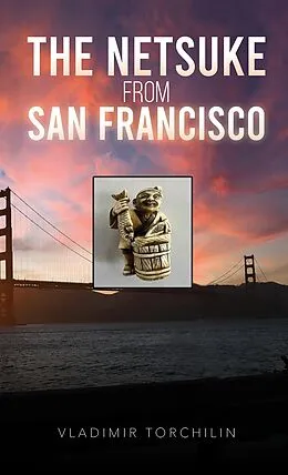 E-Book (epub) Netsuke from San Francisco von Vladimir Torchilin
