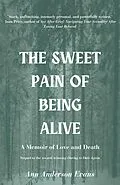 E-Book (epub) Sweet Pain of Being Alive von Ann Anderson Evans