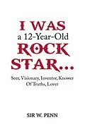 E-Book (epub) I Was a 12-Year-Old Rock Star... von W. Penn