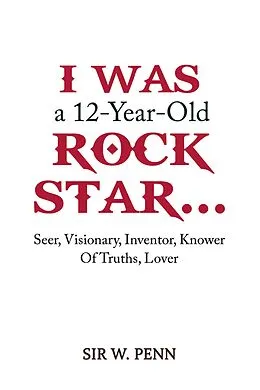 E-Book (epub) I Was a 12-Year-Old Rock Star... von W. Penn