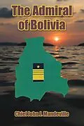 E-Book (epub) Admiral of Bolivia von Chief John J. Mandeville