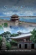E-Book (epub) Soulful Echoes: The Tale of Two Xiangyangs von Sky Rainbow