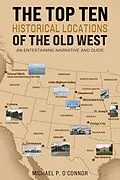 E-Book (epub) Top Ten Historical Locations of the Old West von Michael P. O'Connor