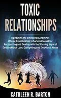 E-Book (epub) Toxic relationships: Navigating the Emotional Landmines of Toxic Relationships von Cathleen Barton