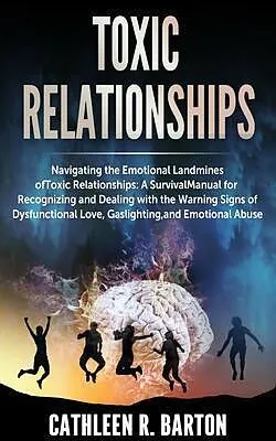 E-Book (epub) Toxic relationships: Navigating the Emotional Landmines of Toxic Relationships von Cathleen Barton