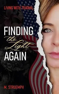 E-Book (epub) Living with Trauma, Finding the Light Again von M. Struemph