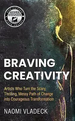 E-Book (epub) Braving Creativity von Naomi Vladeck