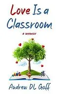 E-Book (epub) Love Is a Classroom von Andrew D. L. Goff