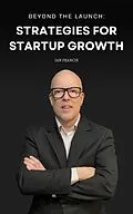E-Book (epub) Beyond the Launch: Strategies for Startup Growth von Ian Francis