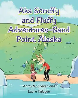 E-Book (epub) "AKA Scruffy and Fluffy Adventures - Sand Point, Alaska" von Laura Calugan, Anita McCraven