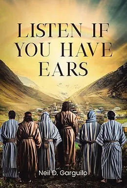 E-Book (epub) Listen If You Have Ears von Neil D. Garguilo