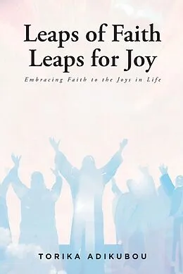 E-Book (epub) Leaps of Faith Leaps for Joy von Torika Adikuboua