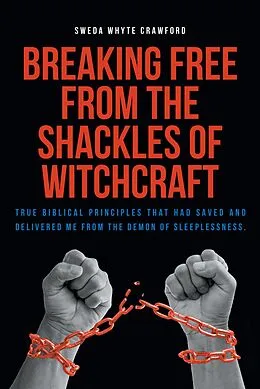 E-Book (epub) Breaking Free From the Shackles of Witchcraft von Sweda Whyte Crawford