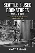 E-Book (epub) Seattle's Used Bookstores 1999 and 2019 von Mary Brown