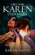 E-Book (epub) I Became Karen Overnight von Karen Smith