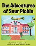 E-Book (epub) The Adventures of Sour Pickle von Michelle Gonzalez Aguilar