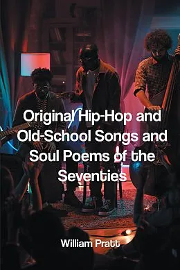 E-Book (epub) Original Hip-Hop and Old-School Songs and Soul Poems of the Seventies von William Pratt