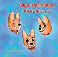 E-Book (epub) Super-Lola's Super Sticky Success von Elizabeth Lavelle