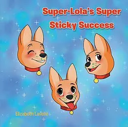 E-Book (epub) Super-Lola's Super Sticky Success von Elizabeth Lavelle