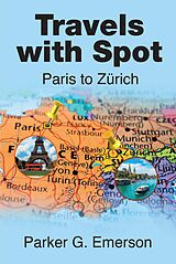 E-Book (epub) Travels with Spot von Parker G Emerson
