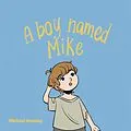 E-Book (epub) A boy named Mike von Michael Hensley