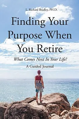 E-Book (epub) Finding Your Purpose When You Retire von L. Richard Bradley PH. D.