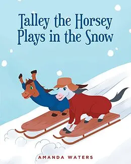 E-Book (epub) Talley the Horsey Plays in the Snow von Amanda Waters
