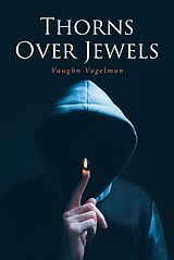 eBook (epub) Thorns Over Jewels de Vaughn Vogelman