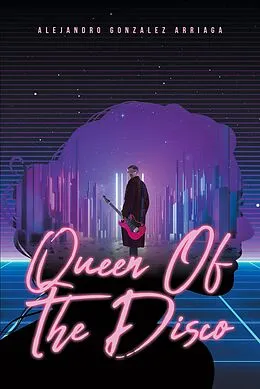 E-Book (epub) Queen Of The Disco von Alejandro Gonzalez Arriaga
