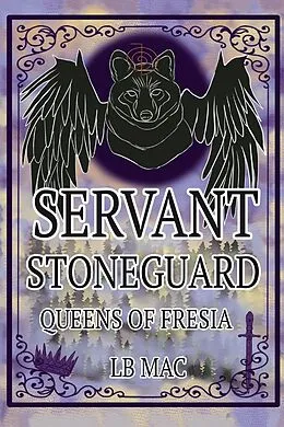 E-Book (epub) Servant Stoneguard: Queens of Fresia von Lb Mac