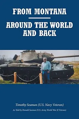 E-Book (epub) From Montana--Around the World and Back von Timothy SEAMAN (U. S. Navy Veteran)