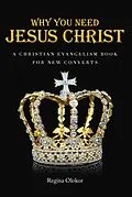 E-Book (epub) Why You Need Jesus Christ von Regina Olokor