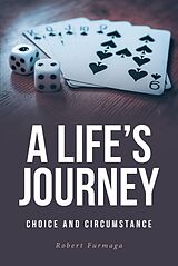 eBook (epub) A Life's Journey : Choice and Circumstance de Robert Furmaga