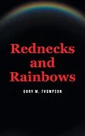 E-Book (epub) Rednecks and Rainbows von Gary M. Thompson