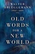 Couverture cartonnée Old Words for a New World de Walter Brueggemann