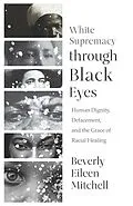 ePUB White Supremacy through Black Eyes von Mitchell Beverly Eileen Mitchell