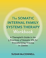 Couverture cartonnée The Somatic Internal Family Systems Therapy Workbook de Susan McConnell